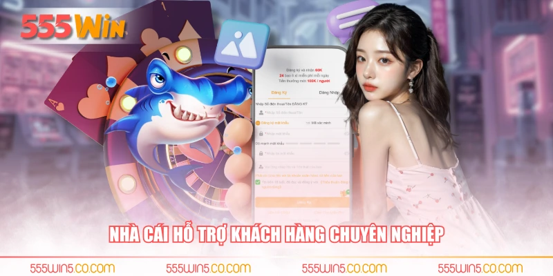 Nhà cái hỗ trợ khách hàng chuyên nghiệp