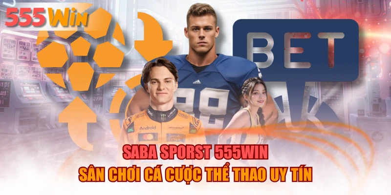 Saba Sporst 555WIN – Sân Chơi Cá Cược Thể Thao Uy Tín